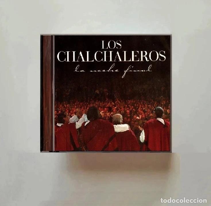 CDs de m&uacute;sica: LOS CHALCHALEROS. LA NOCHE FINAL. A&Ntilde;O 2004. FOLK. ARGENTINA. CD.
