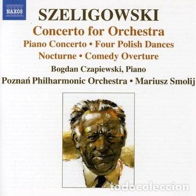 CDs de m&uacute;sica: Szeligowski: Concerto for Orchestra / Piano Concerto / Four Polish Dances- 0747313037179