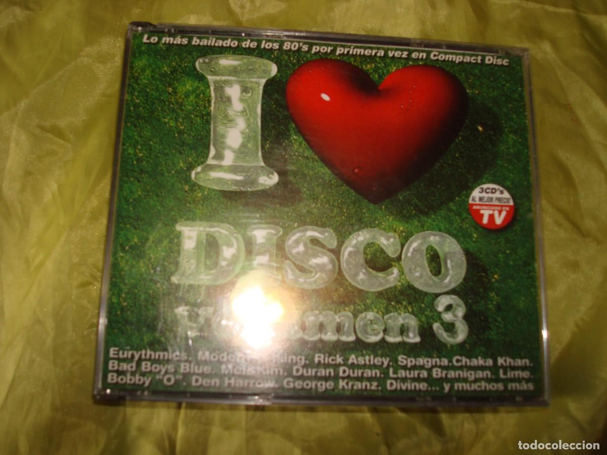 CDs de m&uacute;sica: I LOVE DISCO. VOLUME 3. EURYTHMICS, SPAGNA, DURAN DURAN....3 CD&acute;S. IMPECABLE(#)