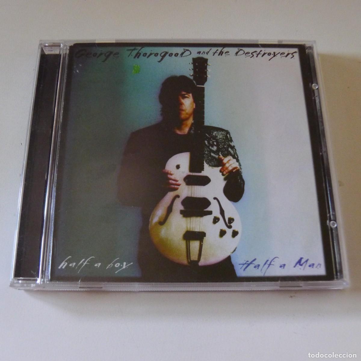 CDs de m&uacute;sica: George Thorogood And The Destroyers &ndash; Half A Boy / Half A Man CD