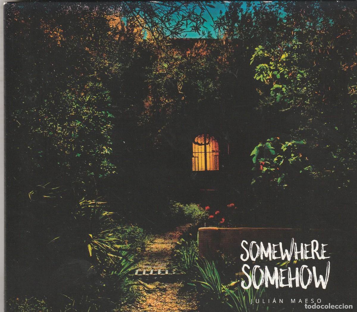 CDs de m&uacute;sica: Juli&aacute;n Maeso &lrm;&ndash; Somewhere Somehow -2016- G&eacute;nero: (CD DIGIPACK--HASTA FIN DE EXISTENCIAS REBAJAS
