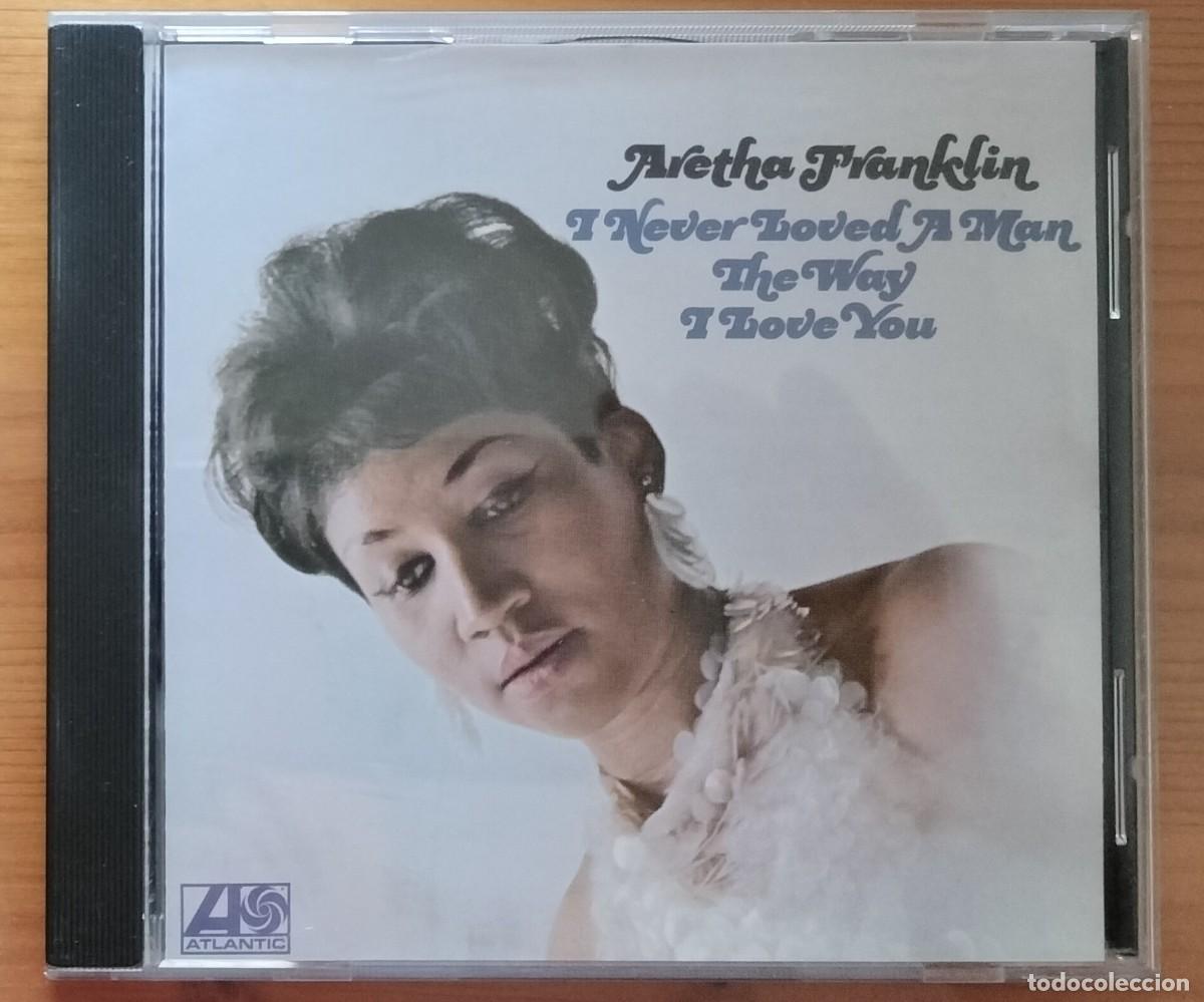 CDs de m&uacute;sica: Aretha Franklin - I Never Loved A Man The Way I Love You (CD)