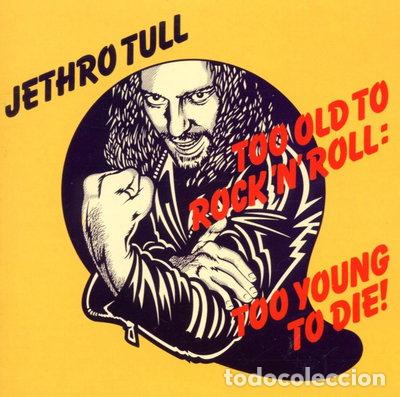 CDs de m&uacute;sica: Too Old To Rock 'N' Roll: Too Young To Die!- 0724354157325