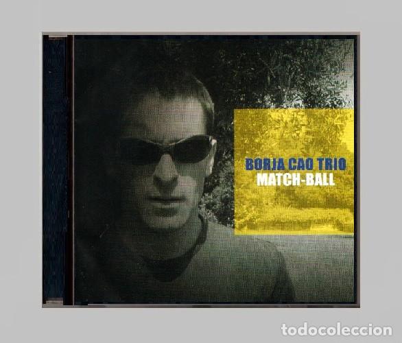 CDs de Musique: �R3595 - BORJA CAO TRIO. MATCH-BALL. JAZZ. GALICIA. CD.