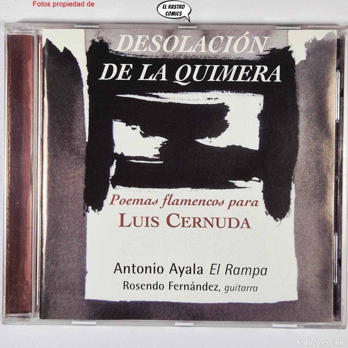 CDs de m&uacute;sica: Desolaci&oacute;n De La Quimera, Poemas Flamencos para Luis Cernuda, Antonio Ayala El Rampa CD, exc. estado