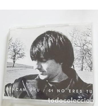 CDs de m&uacute;sica: DUNCAN DHU SI NO ERES T&Uacute; CD PROMOCIONAL SENCILLO 1 TEMA GRUPO ESPA&Ntilde;OL DE M&Uacute;SICA POP A&Ntilde;OS 90 VASALLO