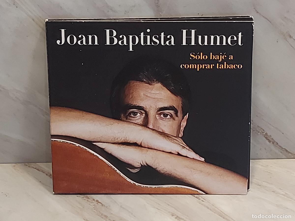 CDs de m&uacute;sica: JOAN BAPTISTA HUMET | S&Oacute;LO BAJ&Eacute; A COMPRAR TABACO | CD | DIGIPACK | 2004