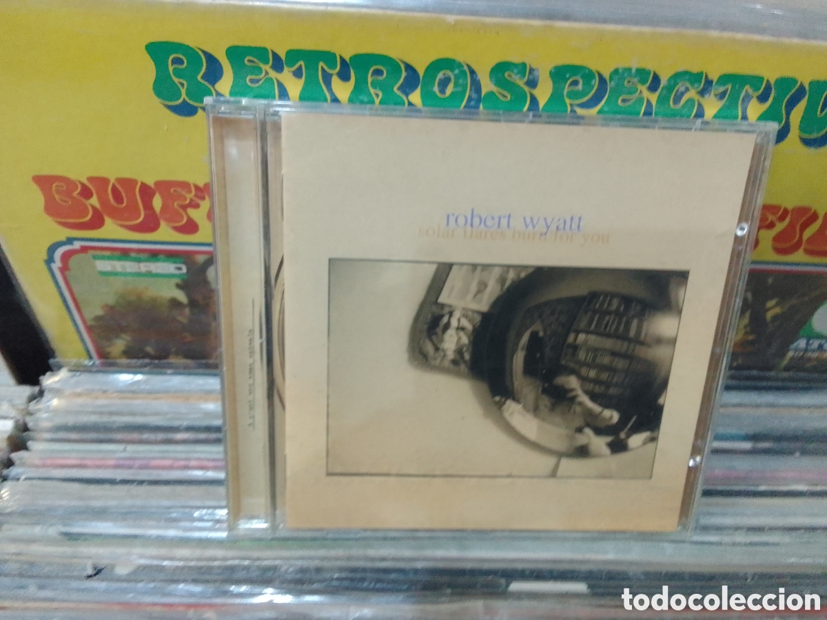 CDs de m&uacute;sica: Robert Wyatt,solar flares burn for you