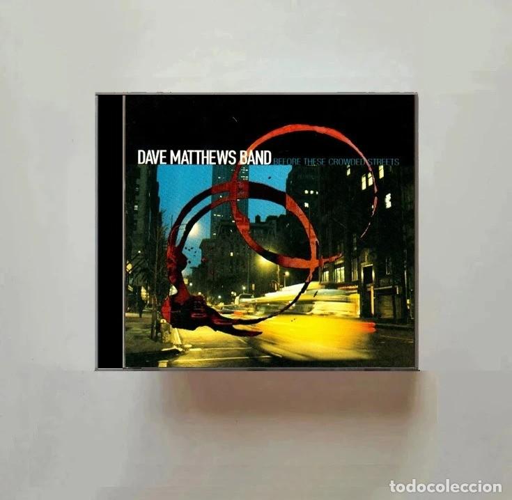 CDs de m&uacute;sica: DAVE MATTHEWS BAND. BEFORE THESE CROWED STREETS. CD.
