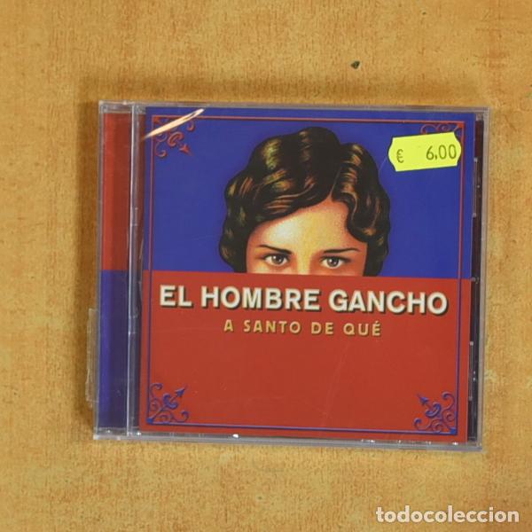 CDs de Musique: EL HOMBRE GANCHO - A SANTO DE QUE - CD