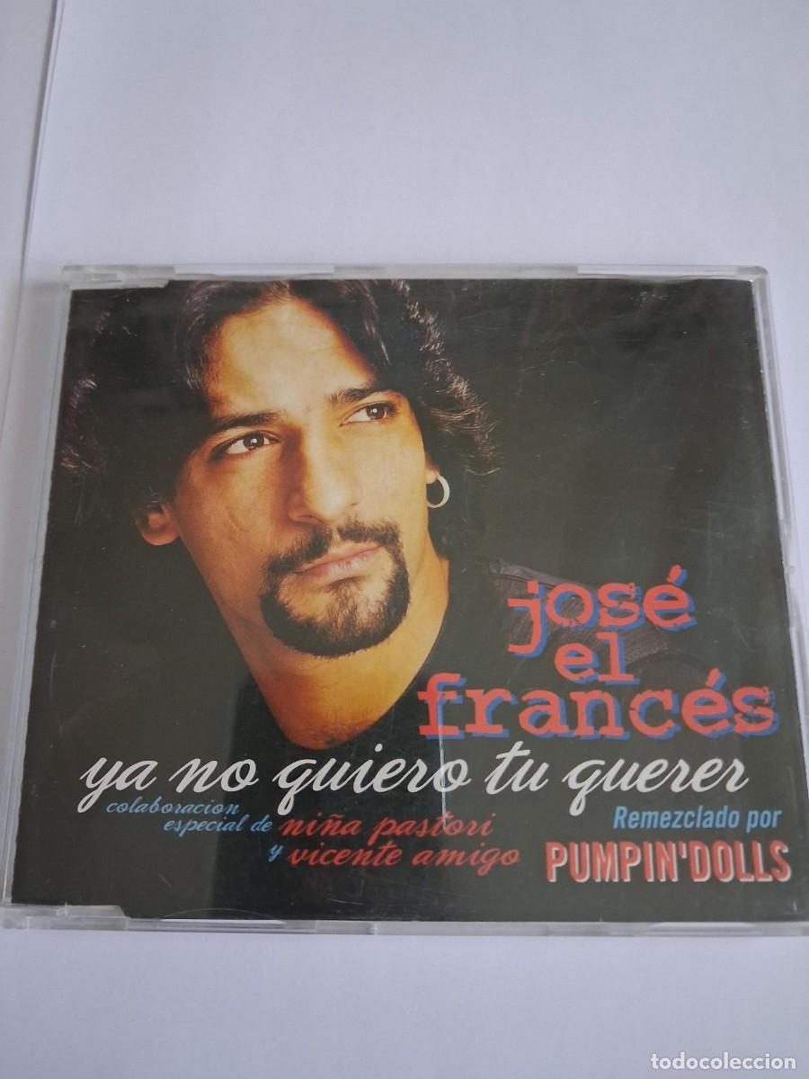 CDs de m&uacute;sica: JOSE EL FRANCES Ya no quiero tu querer REMIXES PUMPIN DOLLS CD SINGLE DEL A&Ntilde;O 1999 CONTIENE 5 TEMAS