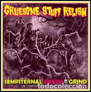CDs de m&uacute;sica: Gruesome Stuff Relish - Sempiternal Death Grind (The Complete Gorephonic Sessions) (CD, Comp)