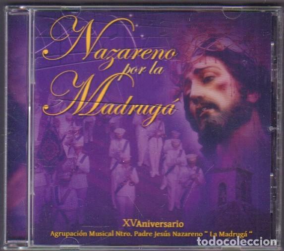 CDs de m&uacute;sica: AGRUP. MUSICAL &rdquo;NTRO. PADRE JESUS NAZANERO&rdquo; LA MADRUGA - XV ANIVERSARIO / CD ALBUM RF-14664