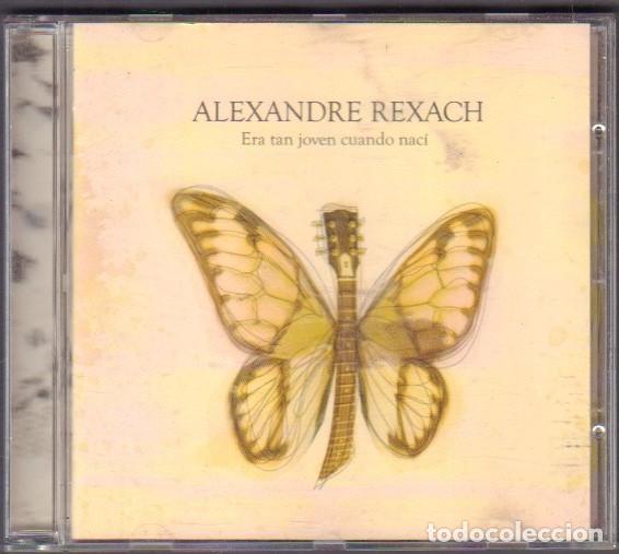 CDs de m&uacute;sica: ALEXANDRE REXACH -ERA TAN JOVEN CUANDO NACI / LA VIDA REAL, TAN MAL.../ CD ALBUM 2009 RF-14674