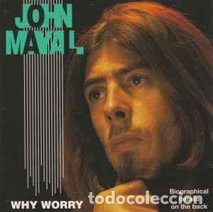 CDs de m&uacute;sica: John Mayall - Why Worry (CD, Album, RE) Label:Success Cat#: 16129CD