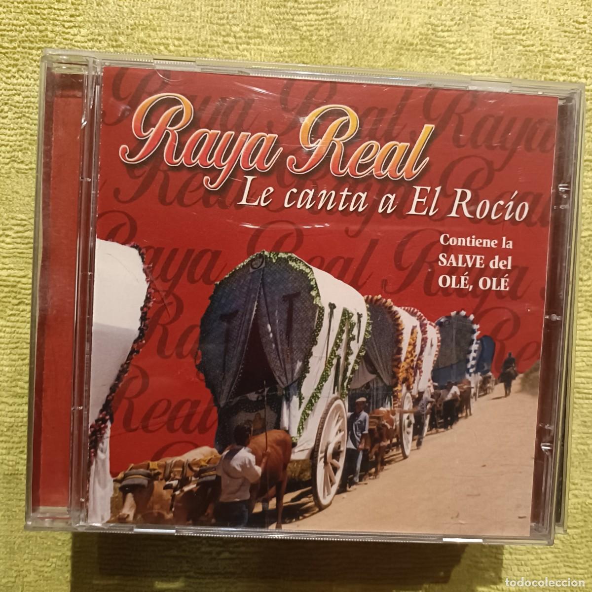 CDs de m&uacute;sica: Raya Real - Le canta a el Roc&iacute;o (contiene Salve Rociera del Ol&eacute;, Ol&eacute;) - CD. (Sevillanas)