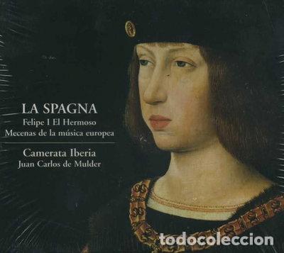 CDs de m&uacute;sica: La Spagna Felipe I El Hermoso Mecenas de la Musica- 8436009805599