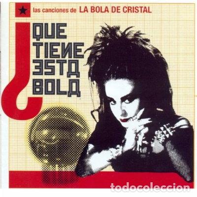 CDs de m&uacute;sica: &iquest;Qu&eacute; Tiene Esta Bola? (Las Canciones De La Bola De Cristal)- 8436003393085