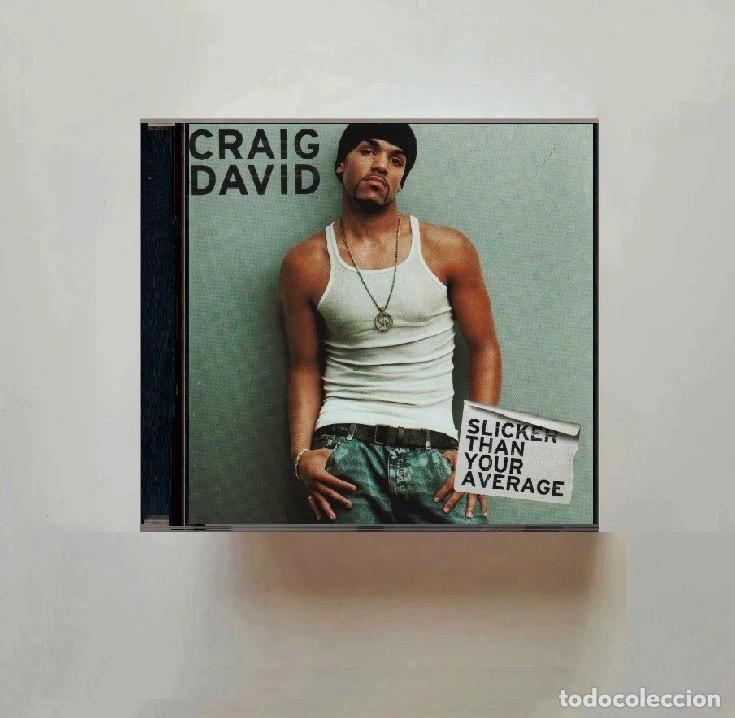 CDs de m&uacute;sica: CRAIG DAVID. SLICKER THAN YOIUR AVERAGE. CD.