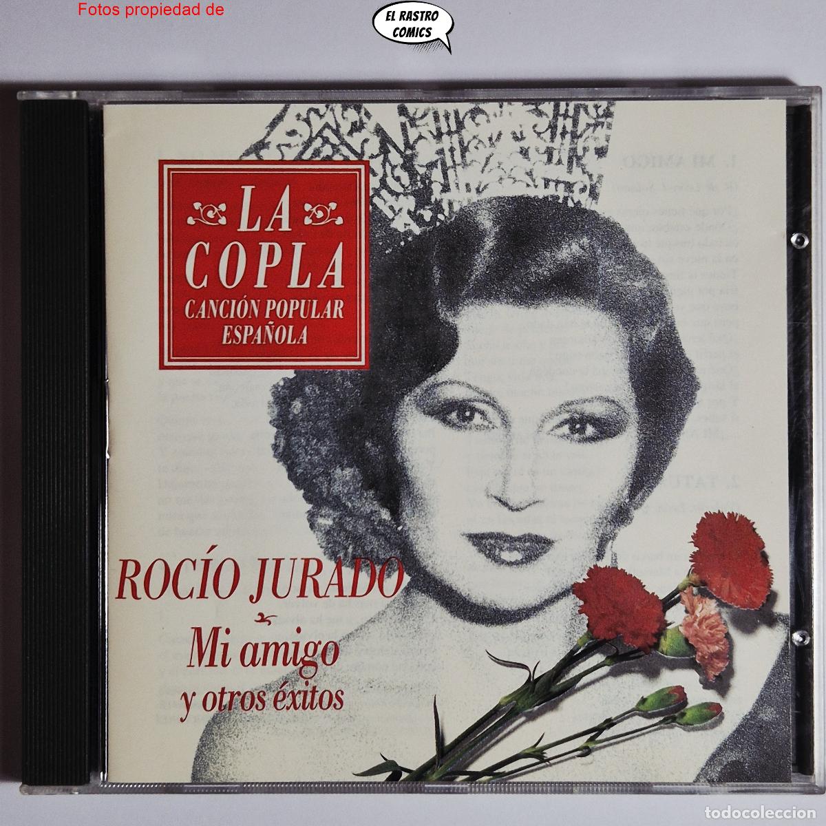 CDs de m&uacute;sica: Roc&iacute;o Jurado, Mi Amigo y Otros &Eacute;xitos, CD La Copla, Canci&oacute;n Popular Espa&ntilde;ola, 1991, excelente estado