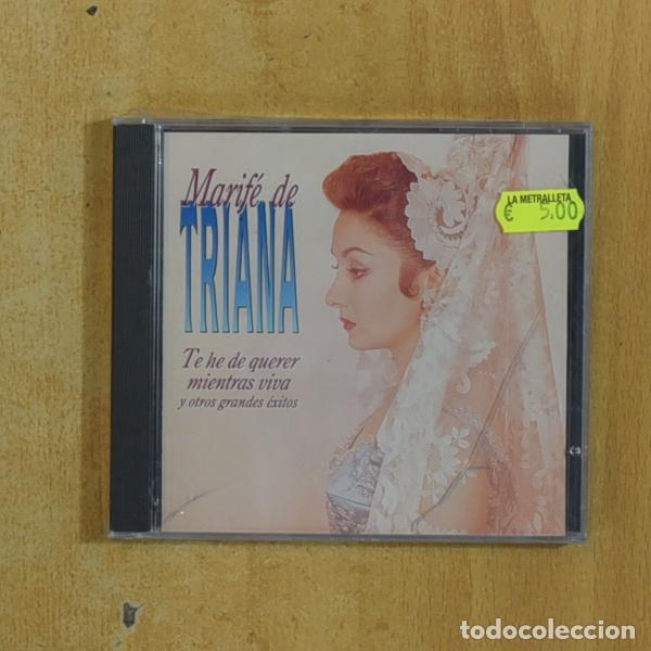 CDs de m&uacute;sica: MARIFE DE TRIANA - TE HE DE QUERER MIENTRAS VIVA - CD