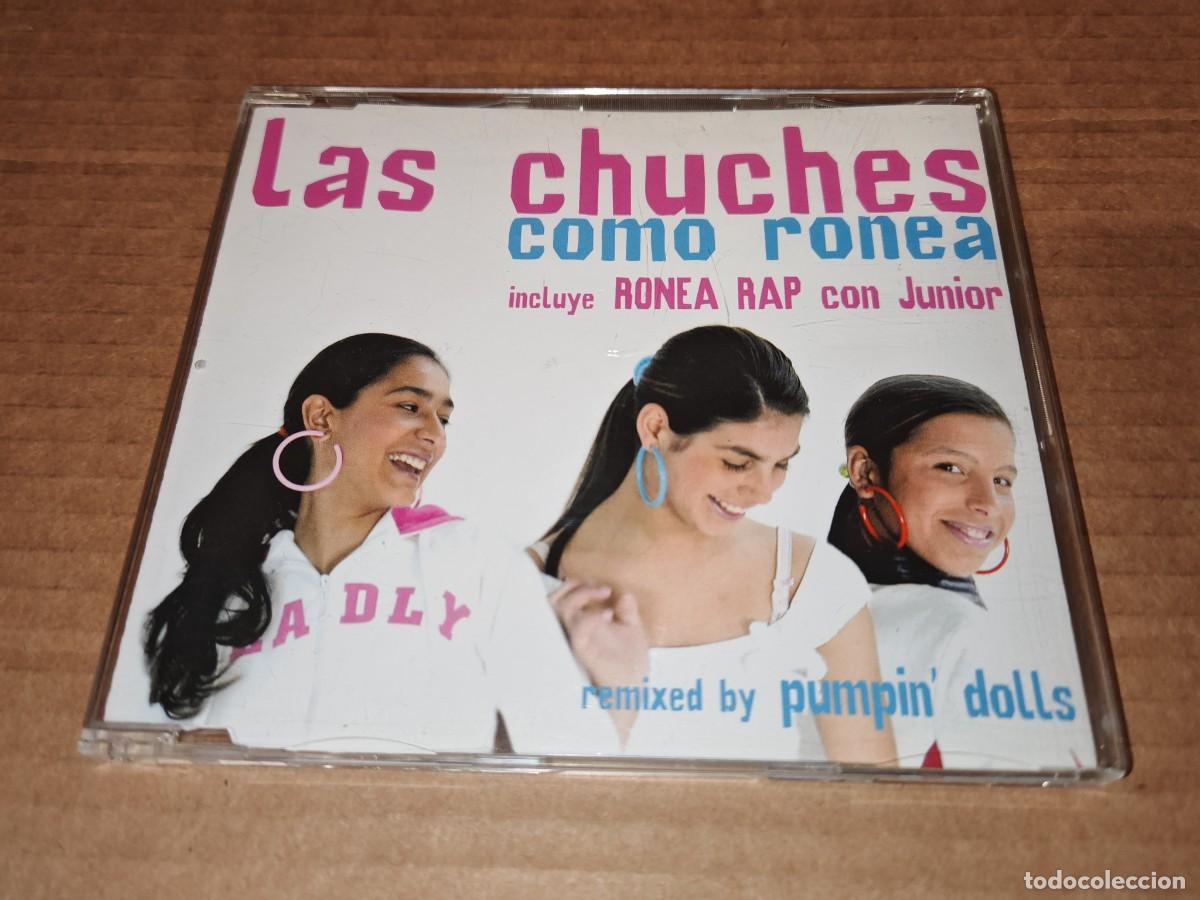 CDs de m&uacute;sica: LAS CHUCHES Como ronea CD SINGLE Precintado PLASTICO A&Ntilde;O 2004 REMIXES PUMPIN&acute; DOLLS 4 TEMAS