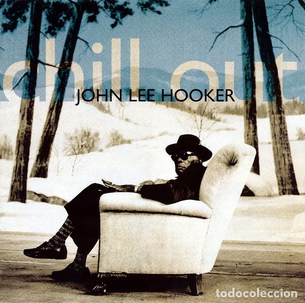 CDs de m&uacute;sica: John Lee Hooker - Chill Out (CD, Album)