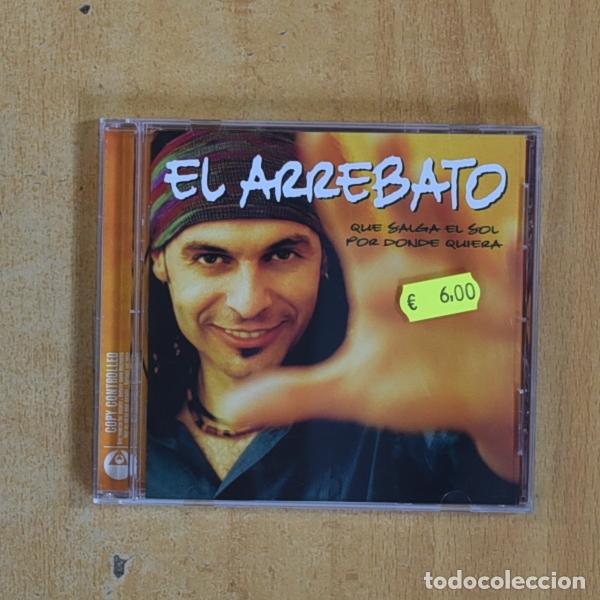 CDs de m&uacute;sica: EL ARREBATO - QUE SALGA EL SOL POR DONDE QUIERA - CD
