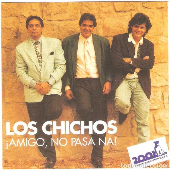 CDs de m&uacute;sica: Los Chichos &ndash; &iexcl;Amigo, No Pasa Na! (CD, 2001 Producciones Artisticas 2013-C)