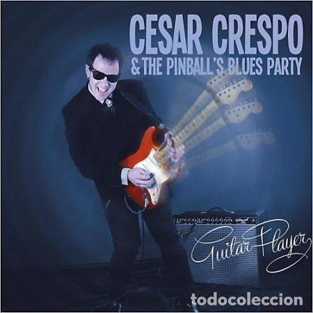 CDs de m&uacute;sica: C&eacute;sar Crespo & The Pinball's Blues Party &ndash; Guitar Player (CD, Dogsound Recordings M-10701-2014)