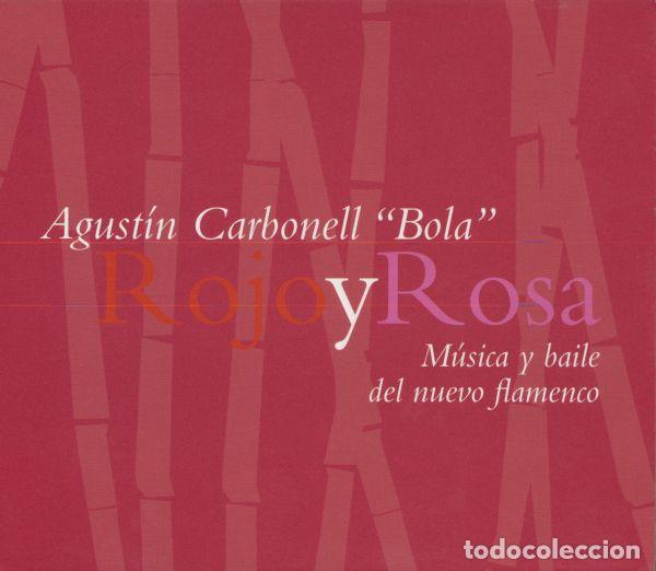 CDs de m&uacute;sica: Agust&iacute;n Carbonell &rdquo;Bola&rdquo; &ndash; Rojo Y Rosa (M&uacute;sica Y Baile Del Nuevo Flamenco) (CD, Nuba Records...
