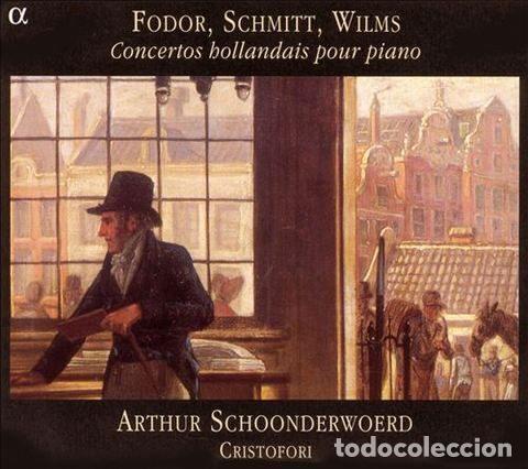 Musik-CDs: Fodor / Schmitt / Wilms - Arthur Schoonderwoerd, Cristofori &ndash; Concertos Hollandais Pour Piano...