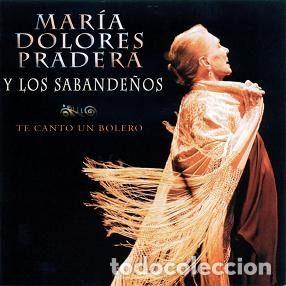 Music CDs: Mar&iacute;a Dolores Pradera Y Los Sabande&ntilde;os &ndash; Te Canto Un Bolero (CD, Sony BMG Music Entertainment...