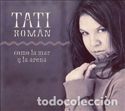 Music CDs: Tati Rom&aacute;n &ndash; Como La Mar Y La Arena (CD, Romany Records Music RRM 00206)