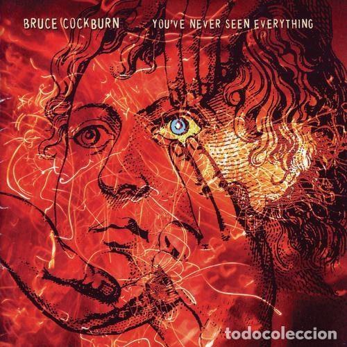 CDs de m&uacute;sica: Bruce Cockburn &ndash; You've Never Seen Everything (CD, Cooking Vinyl COOK CD 257)