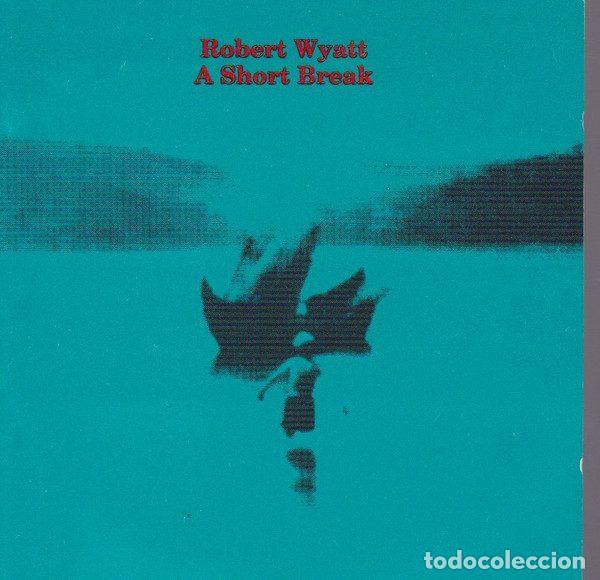 Music CDs: Robert Wyatt &ndash; A Short Break (CD, Voiceprint VP108CD)