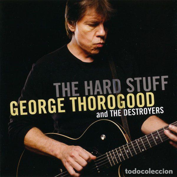 CDs de Musique: George Thorogood And The Destroyers &ndash; The Hard Stuff (CD, Eagle Records EAGCD325)