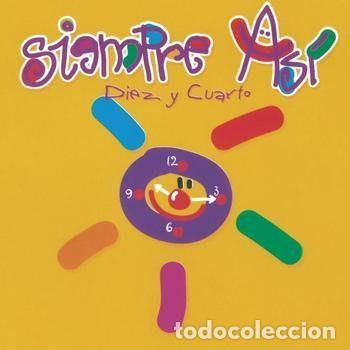 CDs de m&uacute;sica: Siempre As&iacute; &ndash; Diez Y Cuarto (CD, Discos De Arte 74321638152)