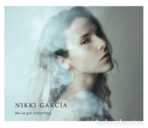 CD di Musica: Nikki Garc&iacute;a &ndash; We've Got Something (CD, Independently Crowdfunded M-14013-2017)