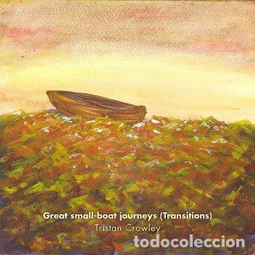 CD di Musica: Tristan Crowley &ndash; Great Small-Boat Journeys (Transitions) (CD, Not On Label none)