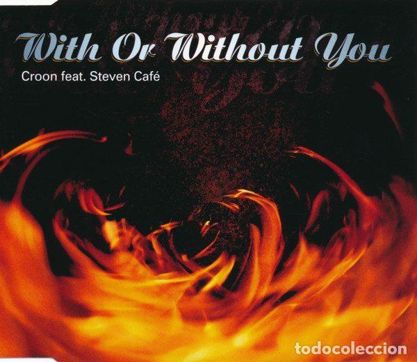 CDs de m&uacute;sica: Croon Feat. Steven Caf&eacute; &ndash; With Or Without You (CD, Hansa 74321655502)