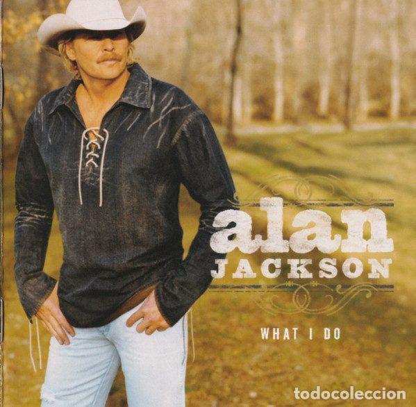 CDs de Musique: Alan Jackson &ndash; What I Do (CD, Arista Nashville 82876-65665-2)