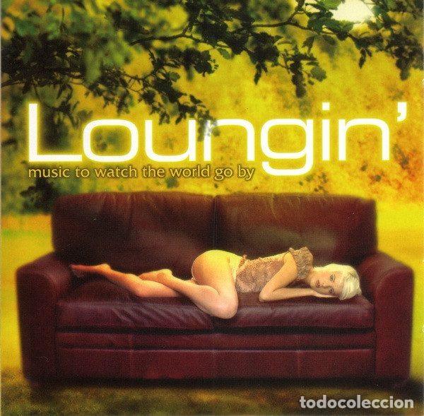CD de M&uacute;sica: Various &ndash; Loungin' - Music To Watch The World Go By (CD, Serious Records 583 273-2)