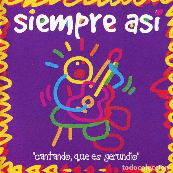 CD de M&uacute;sica: Siempre As&iacute; &ndash; Cantando, Que Es Gerundio (CD, Discos De Arte 74321506892)