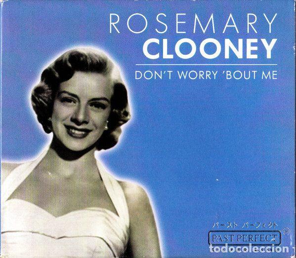 CD de M&uacute;sica: Rosemary Clooney &ndash; Don't Worry 'Bout Me (CD, Past Perfect Silver Line 220361-203)