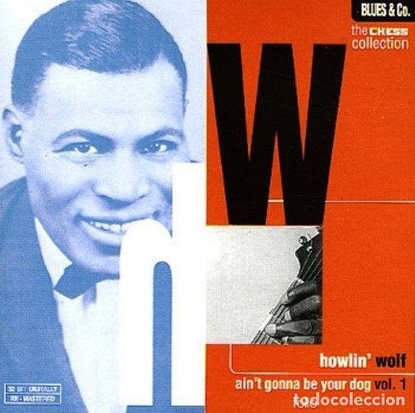 CD de M&uacute;sica: Howlin' Wolf &ndash; Ain't Gonna Be Your Dog. Vol.1 (CD, Chess 10392)