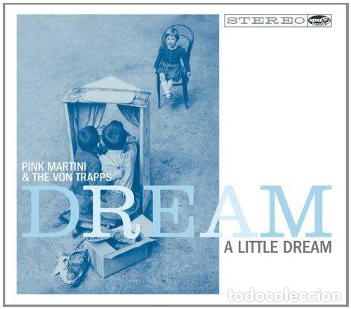 Music CDs: Pink Martini & The Von Trapps &ndash; Dream A Little Dream (CD, Heinz Records HNZ014)