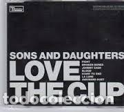 CD de M&uacute;sica: Sons And Daughters &ndash; Love The Cup (CD, Domino WIGCD145P)