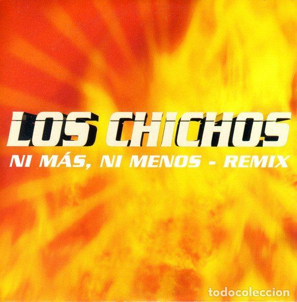 CDs de m&uacute;sica: Los Chichos &ndash; Ni M&aacute;s, Ni Menos - Remix (CD, Mercury CHICHOS 1)