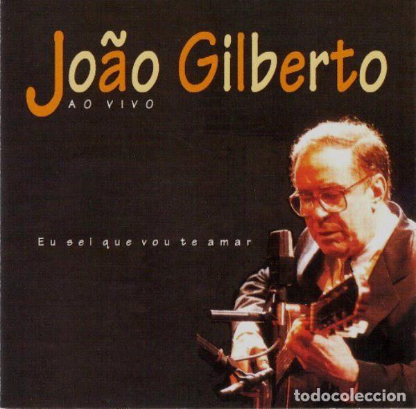 CD de M&uacute;sica: Jo&atilde;o Gilberto &ndash; Ao Vivo - Eu Sei Que Vou Te Amar (CD, Epic EPC 476467 2)